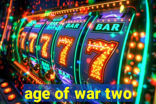 age of war two